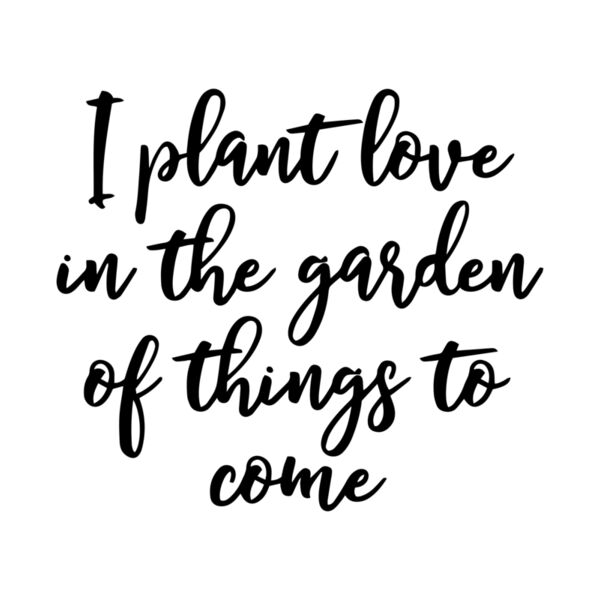 I plant love in the garden of things to come - handscript BNL Thumbnail